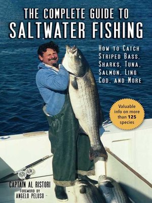 cover image of The Complete Guide to Saltwater Fishing: How to Catch Striped Bass, Sharks, Tuna, Salmon, Ling Cod, and More